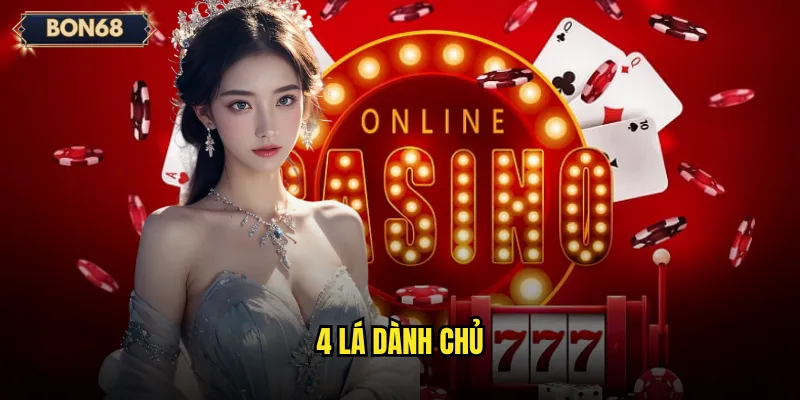4 lá dành chủ Bon68 có đủ kịch tính để chinh phục cược thủ? 1 4 lá dành chủ