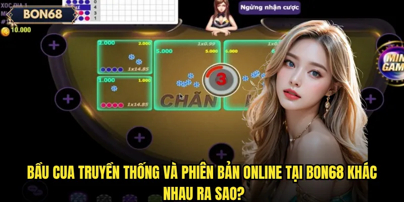 Bầu Cua truyền thống và phiên bản online tại Bon68 khác nhau ra sao?