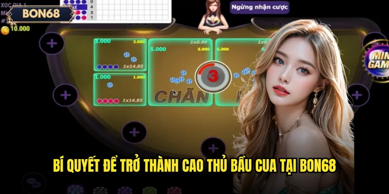 Bí quyết để trở thành cao thủ Bầu Cua tại Bon68