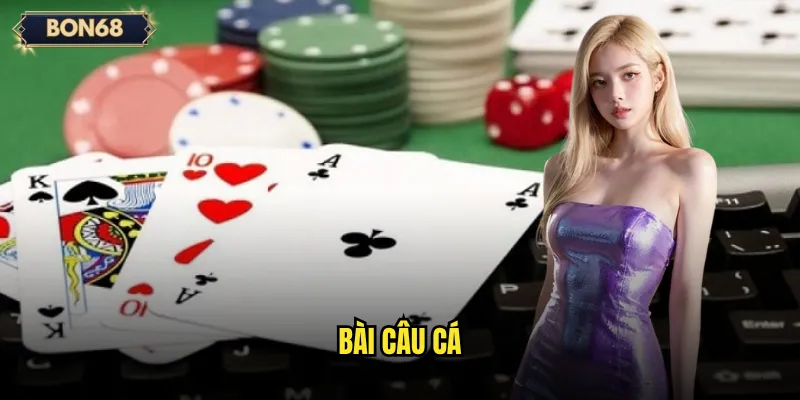 Bài Câu Cá Bon68 Có Phải Trò Chơi Giải Trí Dễ Thắng? 1 Bài câu cá